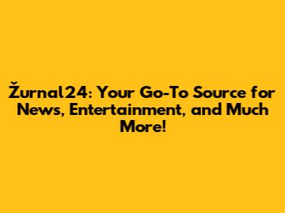 Žurnal24: Your Go-To Source for News, Entertainment, and Much More!