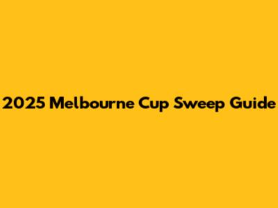 2025 Melbourne Cup Sweep Guide