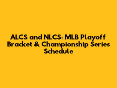 ALCS and NLCS: MLB Playoff Bracket & Championship Series Schedule