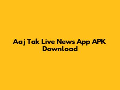 Aaj Tak Live News App APK Download