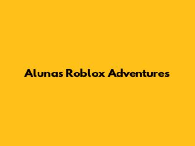 Aluna's Roblox Adventures