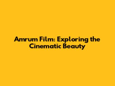 Amrum Film: Exploring the Cinematic Beauty