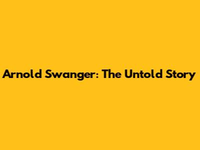 Arnold Swanger: The Untold Story