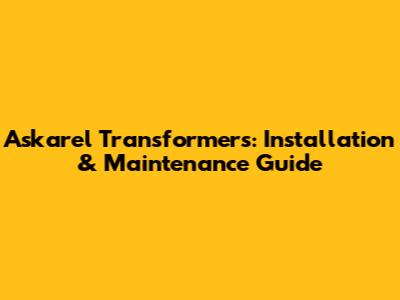 Askarel Transformers: Installation & Maintenance Guide