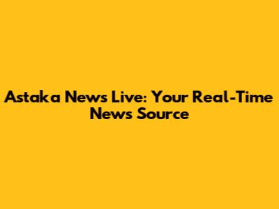 Astaka News Live: Your Real-Time News Source