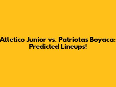 Atletico Junior vs. Patriotas Boyaca: Predicted Lineups!