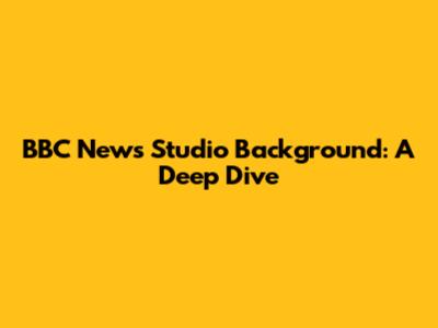 BBC News Studio Background: A Deep Dive
