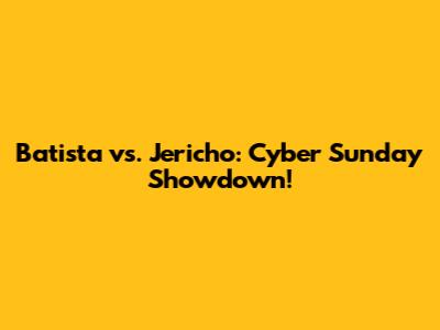 Batista vs. Jericho: Cyber Sunday Showdown!