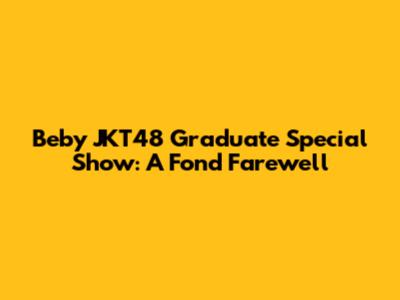 Beby JKT48 Graduate Special Show: A Fond Farewell