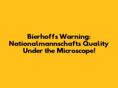 Bierhoff's Warning: Nationalmannschaft's Quality Under the Microscope!