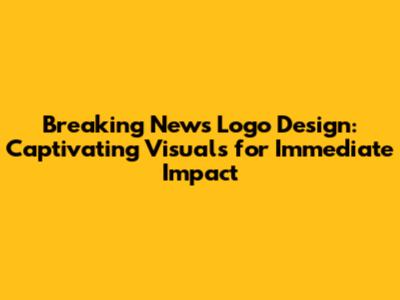 Breaking News Logo Design: Captivating Visuals for Immediate Impact