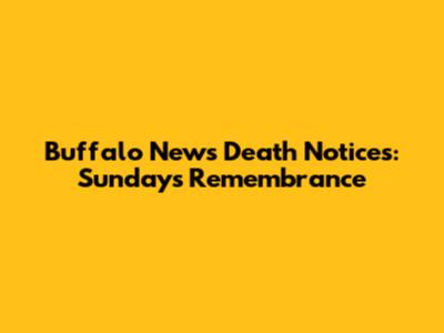 Buffalo News Death Notices: Sunday's Remembrance