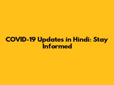 COVID-19 Updates in Hindi: Stay Informed