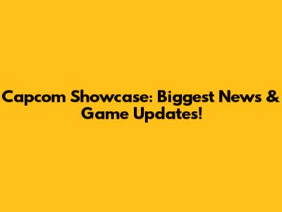 Capcom Showcase: Biggest News & Game Updates!