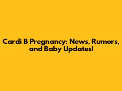 Cardi B Pregnancy: News, Rumors, and Baby Updates!