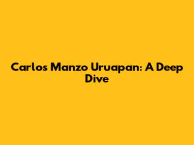 Carlos Manzo Uruapan: A Deep Dive