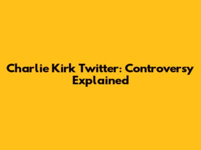 Charlie Kirk Twitter: Controversy Explained