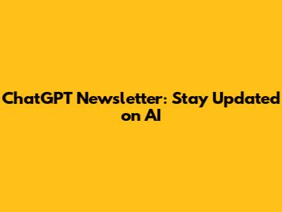 ChatGPT Newsletter: Stay Updated on AI