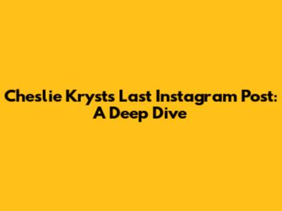 Cheslie Kryst's Last Instagram Post: A Deep Dive