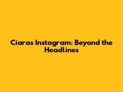 Ciara's Instagram: Beyond the Headlines