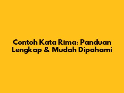 Contoh Kata Rima: Panduan Lengkap & Mudah Dipahami