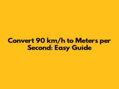 Convert 90 km/h to Meters per Second: Easy Guide