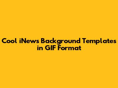 Cool iNews Background Templates in GIF Format