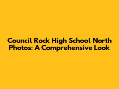 Council Rock High School North Photos: A Comprehensive Look