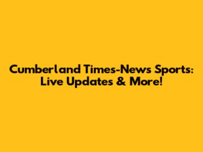 Cumberland Times-News Sports: Live Updates & More!