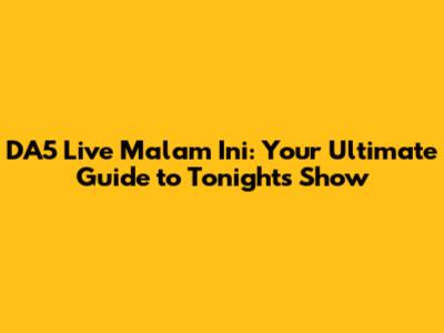 DA5 Live Malam Ini: Your Ultimate Guide to Tonight's Show