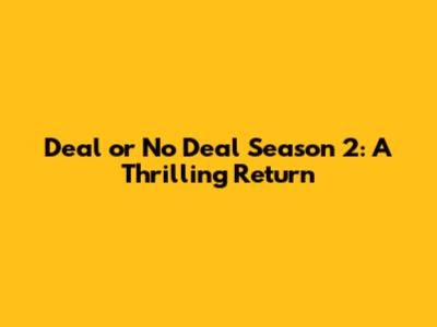 Deal or No Deal Season 2: A Thrilling Return