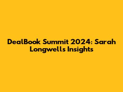 DealBook Summit 2024: Sarah Longwell's Insights