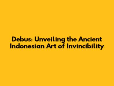 Debus: Unveiling the Ancient Indonesian Art of Invincibility