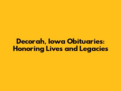 Decorah, Iowa Obituaries: Honoring Lives and Legacies
