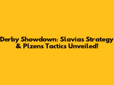 Derby Showdown: Slavia's Strategy & Plzen's Tactics Unveiled!