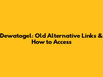 Dewatogel: Old Alternative Links & How to Access