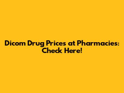 Dicom Drug Prices at Pharmacies: Check Here!