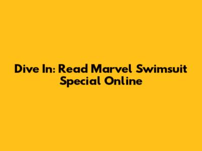 Dive In: Read Marvel Swimsuit Special Online