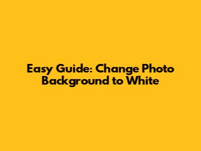 Easy Guide: Change Photo Background to White