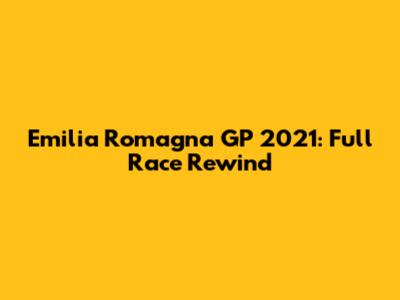 Emilia Romagna GP 2021: Full Race Rewind