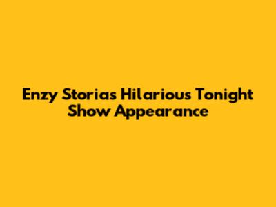 Enzy Storia's Hilarious Tonight Show Appearance
