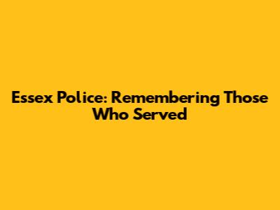 Essex Police: Remembering Those Who Served