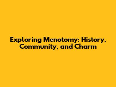 Exploring Menotomy: History, Community, and Charm