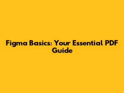 Figma Basics: Your Essential PDF Guide