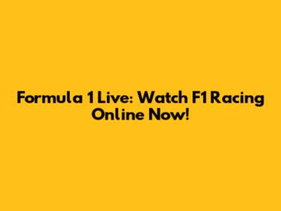 Formula 1 Live: Watch F1 Racing Online Now!