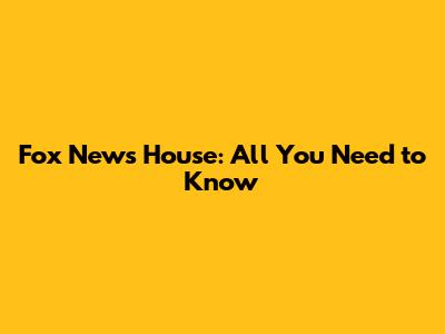 Fox News House: All You Need to Know