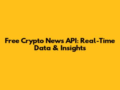 Free Crypto News API: Real-Time Data & Insights