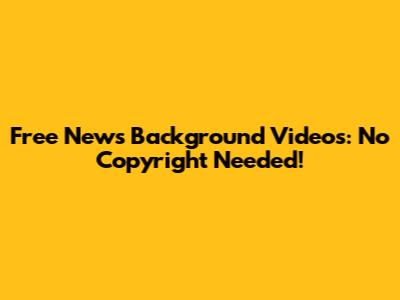 Free News Background Videos: No Copyright Needed!