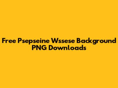 Free Psepseine Wssese Background PNG Downloads