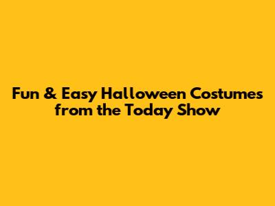 Fun & Easy Halloween Costumes from the Today Show